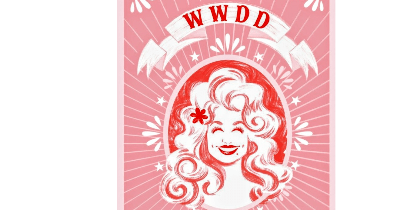 What Would Dolly Do?